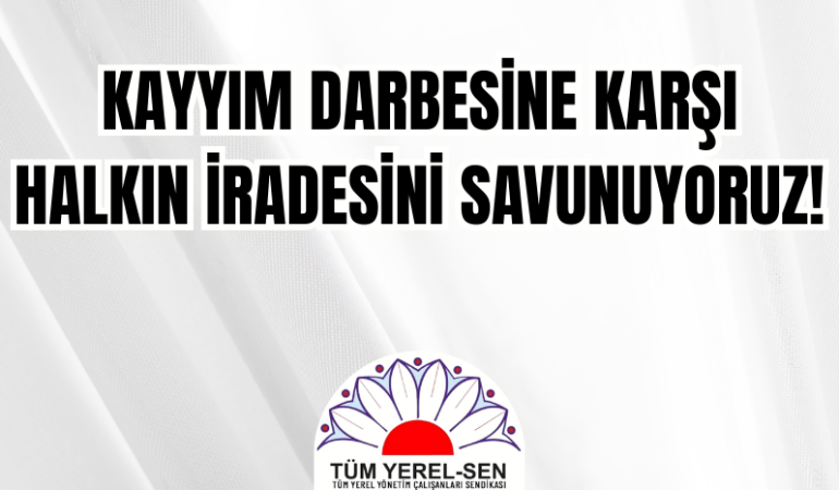 Tüm Yerel-Sen’den, CHP İstanbul İl Başkanlığı’na Kayyum Atanmasına Tepki